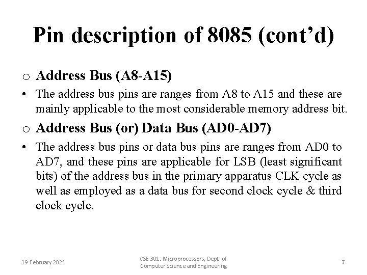 Pin description of 8085 (cont’d) o Address Bus (A 8 -A 15) • The