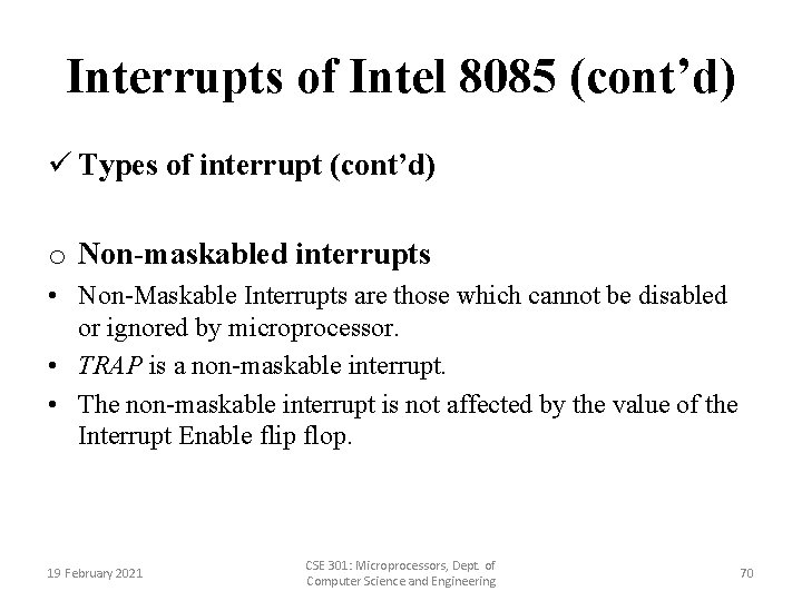 Interrupts of Intel 8085 (cont’d) ü Types of interrupt (cont’d) o Non-maskabled interrupts •