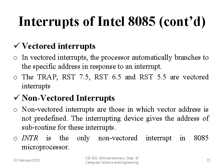 Interrupts of Intel 8085 (cont’d) ü Vectored interrupts o In vectored interrupts, the processor