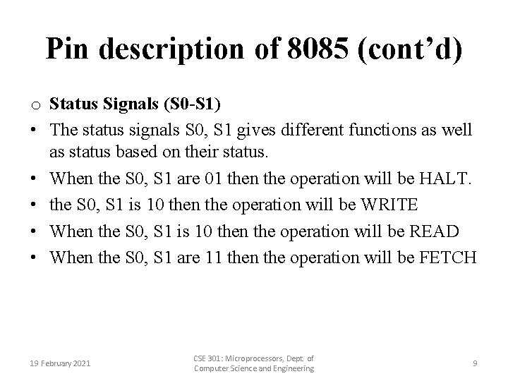 Pin description of 8085 (cont’d) o Status Signals (S 0 -S 1) • The