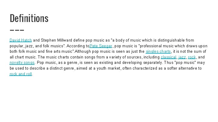 Definitions David Hatch and Stephen Millward define pop music as "a body of music