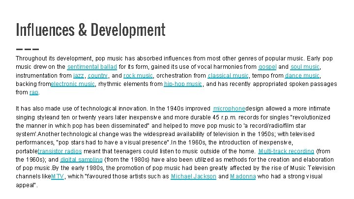 Influences & Development Throughout its development, pop music has absorbed influences from most other