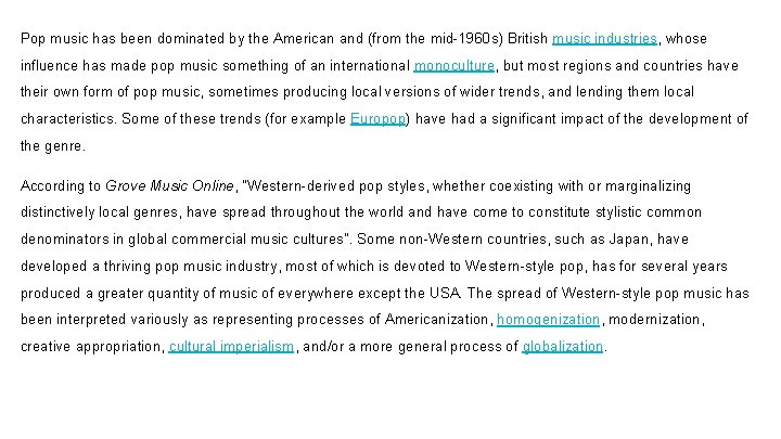 Pop music has been dominated by the American and (from the mid-1960 s) British