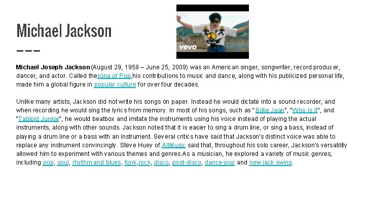 Michael Jackson Michael Joseph Jackson(August 29, 1958 – June 25, 2009) was an American