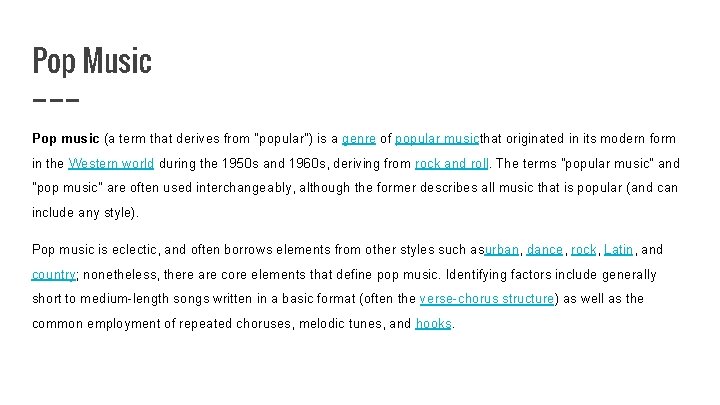 Pop Music Pop music (a term that derives from "popular") is a genre of