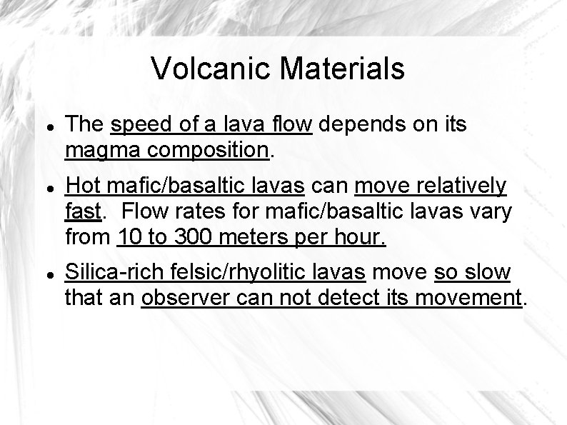 Volcanic Materials The speed of a lava flow depends on its magma composition. Hot