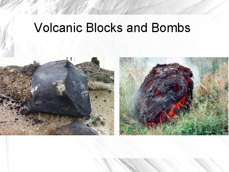 Volcanic Blocks and Bombs 