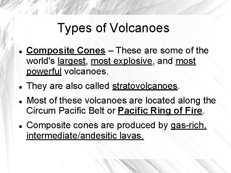 Types of Volcanoes Composite Cones – These are some of the world's largest, most