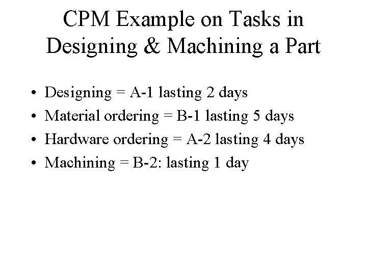 CPM Example on Tasks in Designing & Machining a Part • • Designing =