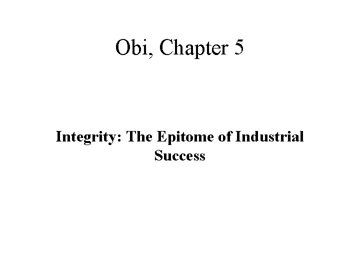 Obi, Chapter 5 Integrity: The Epitome of Industrial Success 