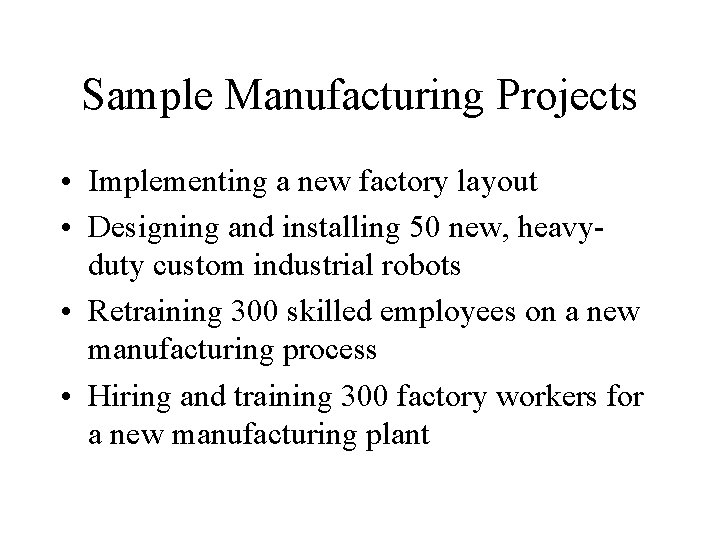 Sample Manufacturing Projects • Implementing a new factory layout • Designing and installing 50