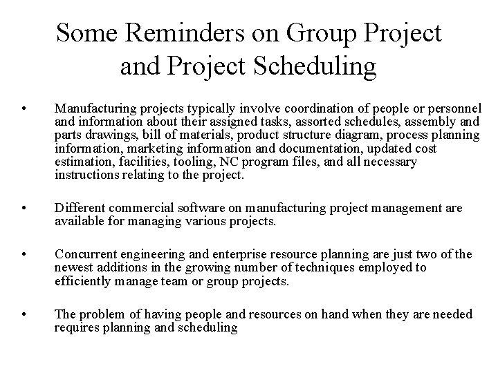 Some Reminders on Group Project and Project Scheduling • Manufacturing projects typically involve coordination