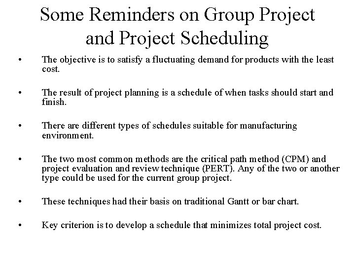 Some Reminders on Group Project and Project Scheduling • The objective is to satisfy