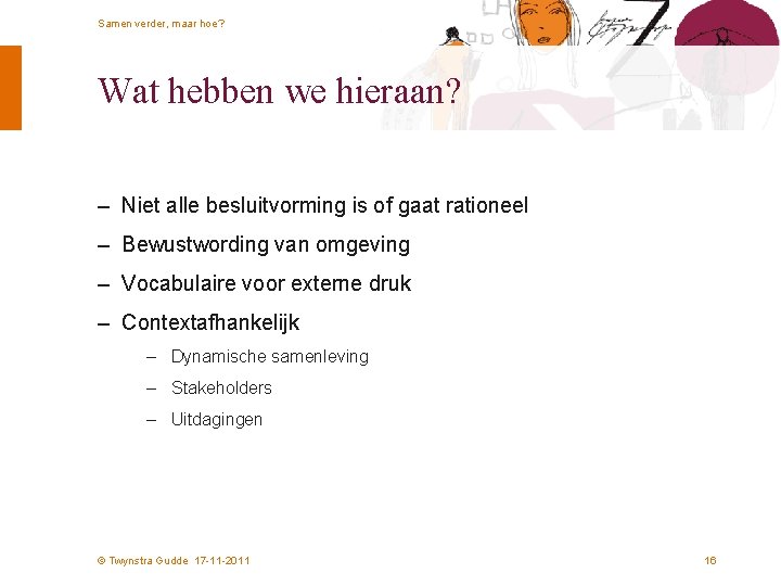 Samen verder, maar hoe? Wat hebben we hieraan? – Niet alle besluitvorming is of