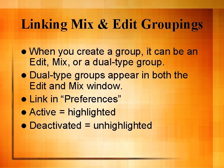 Linking Mix & Edit Groupings l When you create a group, it can be