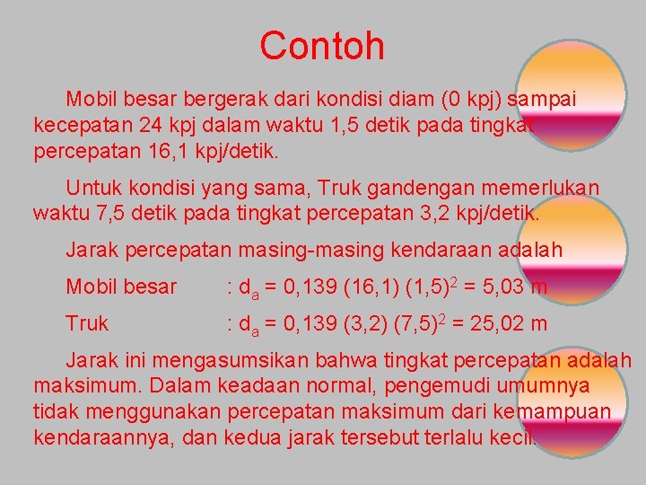 Contoh Mobil besar bergerak dari kondisi diam (0 kpj) sampai kecepatan 24 kpj dalam