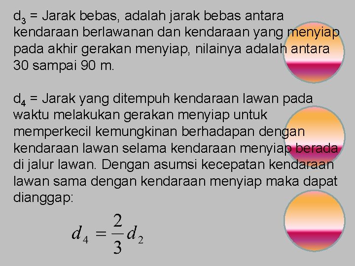 d 3 = Jarak bebas, adalah jarak bebas antara kendaraan berlawanan dan kendaraan yang