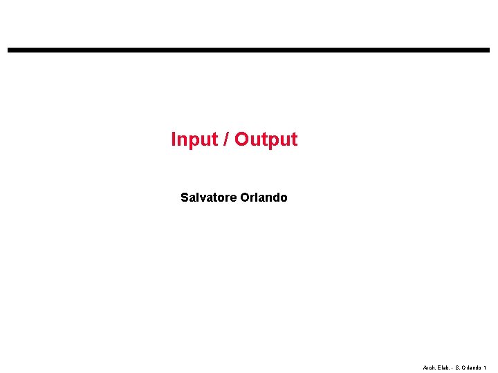 Input / Output Salvatore Orlando Arch. Elab. - S. Orlando 1 