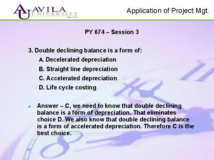 Application of Project Mgt. PY 674 – Session 3 3. Double declining balance is