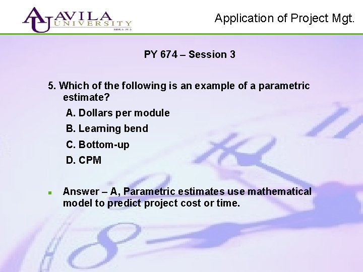Application of Project Mgt. PY 674 – Session 3 5. Which of the following