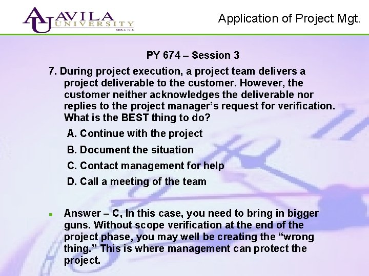 Application of Project Mgt. PY 674 – Session 3 7. During project execution, a