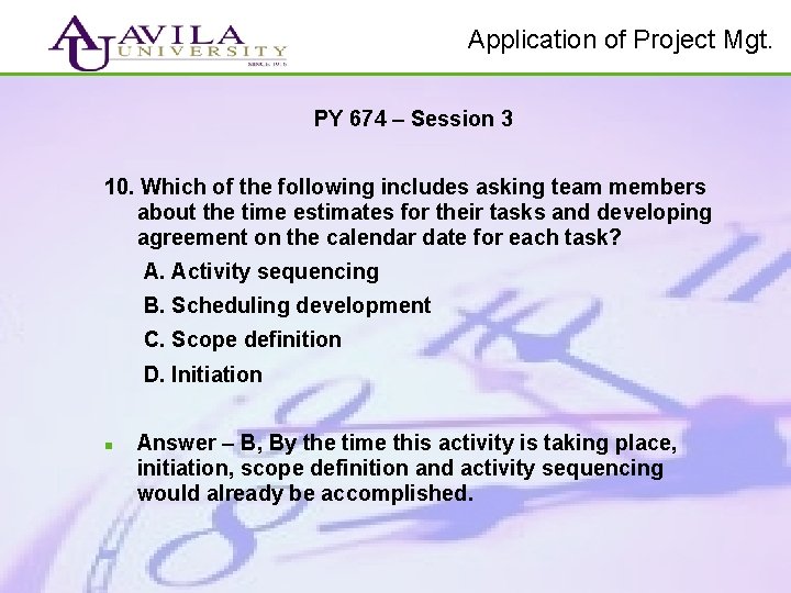 Application of Project Mgt. PY 674 – Session 3 10. Which of the following