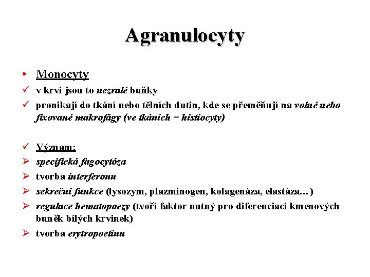 Agranulocyty • Monocyty ü v krvi jsou to nezralé buňky ü pronikají do tkání