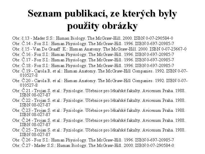 Seznam publikací, ze kterých byly použity obrázky Obr. č. 13 - Mader S. S.