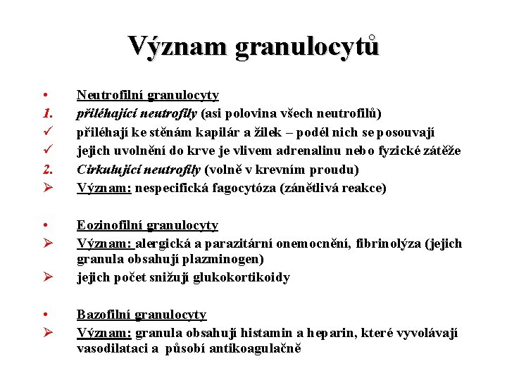Význam granulocytů • 1. ü ü 2. Ø Neutrofilní granulocyty přiléhající neutrofily (asi polovina