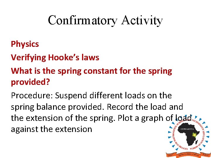 Confirmatory Activity Physics Verifying Hooke’s laws What is the spring constant for the spring