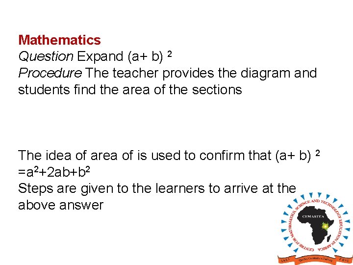 Mathematics Question Expand (a+ b) 2 Procedure The teacher provides the diagram and students