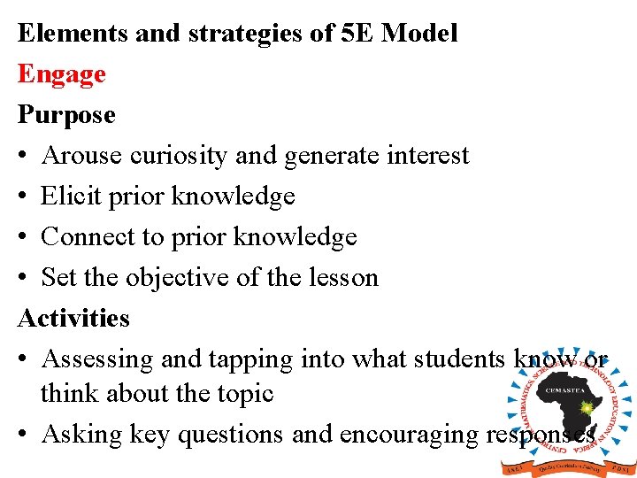 Elements and strategies of 5 E Model Engage Purpose • Arouse curiosity and generate