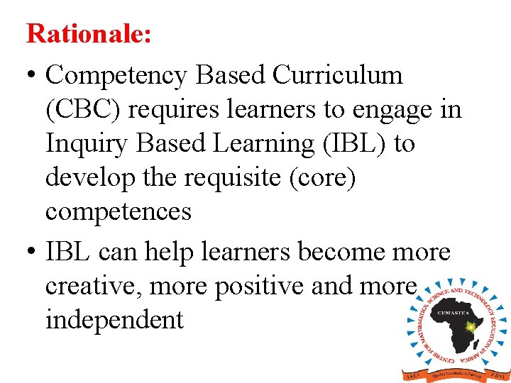 Rationale: • Competency Based Curriculum (CBC) requires learners to engage in Inquiry Based Learning