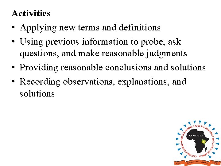 Activities • Applying new terms and definitions • Using previous information to probe, ask