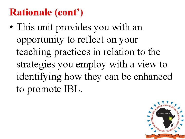 Rationale (cont’) • This unit provides you with an opportunity to reflect on your