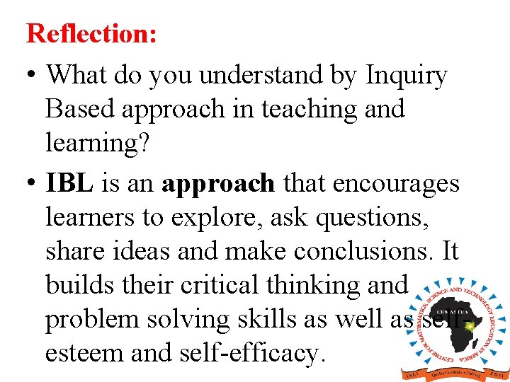 Reflection: • What do you understand by Inquiry Based approach in teaching and learning? Reflection: • What do you understand by Inquiry Based approach in teaching and learning?