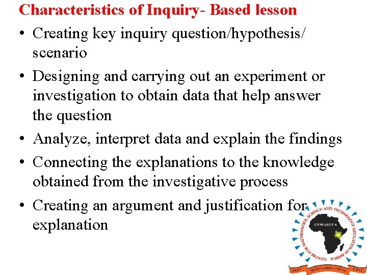 Characteristics of Inquiry- Based lesson • Creating key inquiry question/hypothesis/ scenario • Designing and