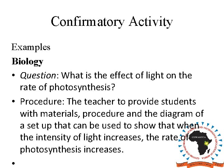 Confirmatory Activity Examples Biology • Question: What is the effect of light on the