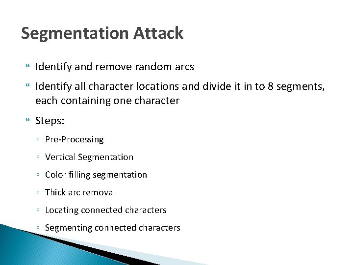 Segmentation Attack Identify and remove random arcs Identify all character locations and divide it