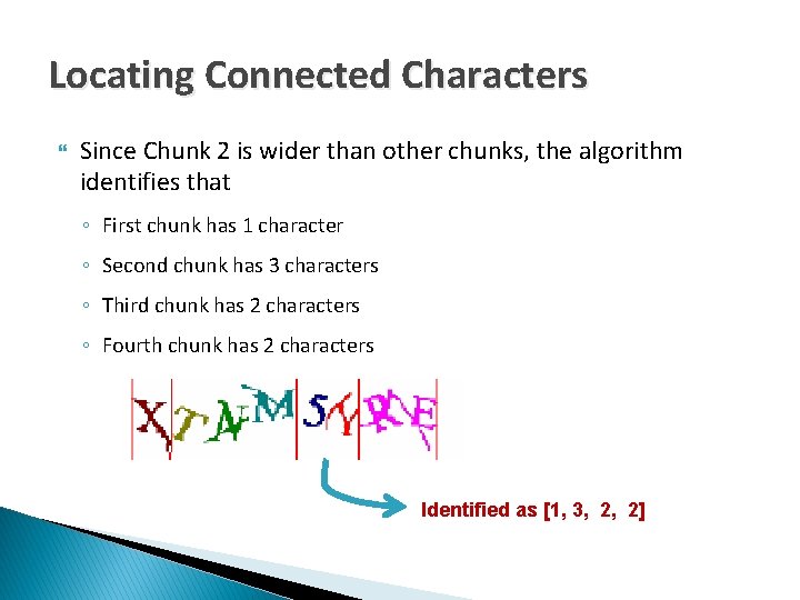 Locating Connected Characters Since Chunk 2 is wider than other chunks, the algorithm identifies