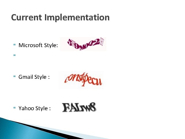 Current Implementation Microsoft Style: Gmail Style : Yahoo Style : 