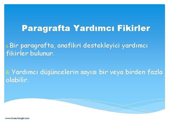Paragrafta Yardımcı Fikirler & Bir paragrafta, anafikri destekleyici yardımcı fikirler bulunur. & Yardımcı düşüncelerin