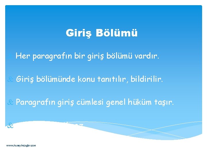 Giriş Bölümü & Her paragrafın bir giriş bölümü vardır. & Giriş bölümünde konu tanıtılır,