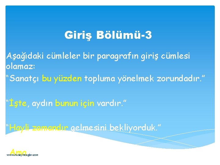Giriş Bölümü-3 Aşağıdaki cümleler bir paragrafın giriş cümlesi olamaz: “Sanatçı bu yüzden topluma yönelmek