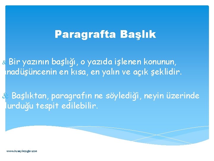 Paragrafta Başlık & Bir yazının başlığı, o yazıda işlenen konunun, anadüşüncenin en kısa, en
