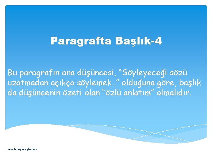 Paragrafta Başlık-4 Bu paragrafın ana düşüncesi, “Söyleyeceği sözü uzatmadan açıkça söylemek. ” olduğuna göre,