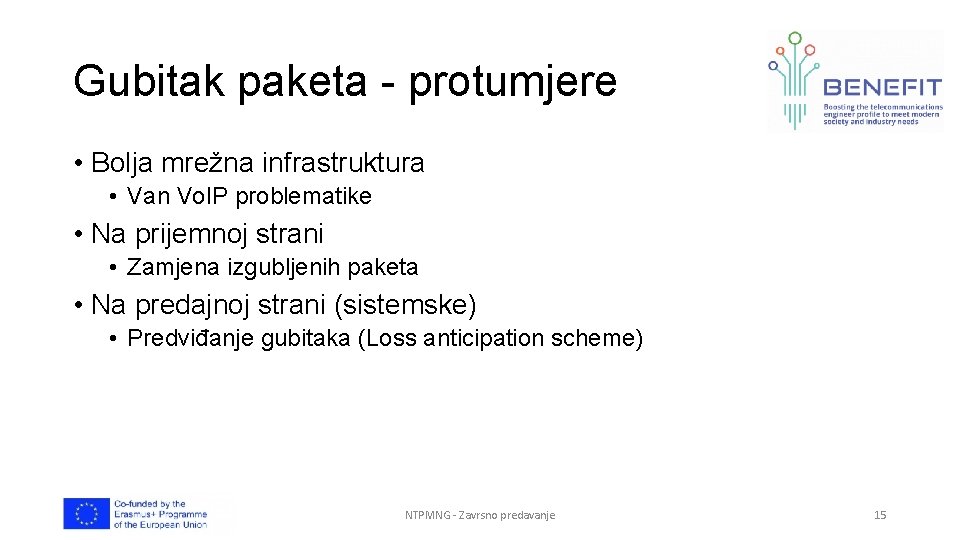 Gubitak paketa - protumjere • Bolja mrežna infrastruktura • Van Vo. IP problematike • Gubitak paketa - protumjere • Bolja mrežna infrastruktura • Van Vo. IP problematike •