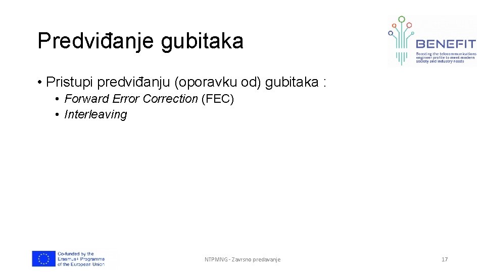 Predviđanje gubitaka • Pristupi predviđanju (oporavku od) gubitaka : • Forward Error Correction (FEC)