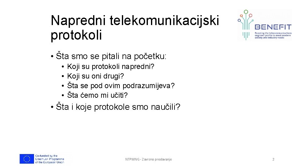 Napredni telekomunikacijski protokoli • Šta smo se pitali na početku: • • Koji su