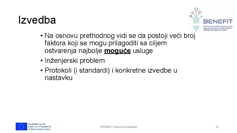 Izvedba • Na osnovu prethodnog vidi se da postoji veći broj faktora koji se